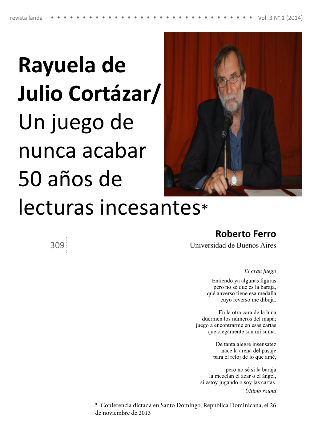 Rayuela De Julio Cortázar/ Un Juego De Nunca Acabar 50 Años De Lecturas Incesantes* Roberto Ferro 309 Universidad De Buenos Aires