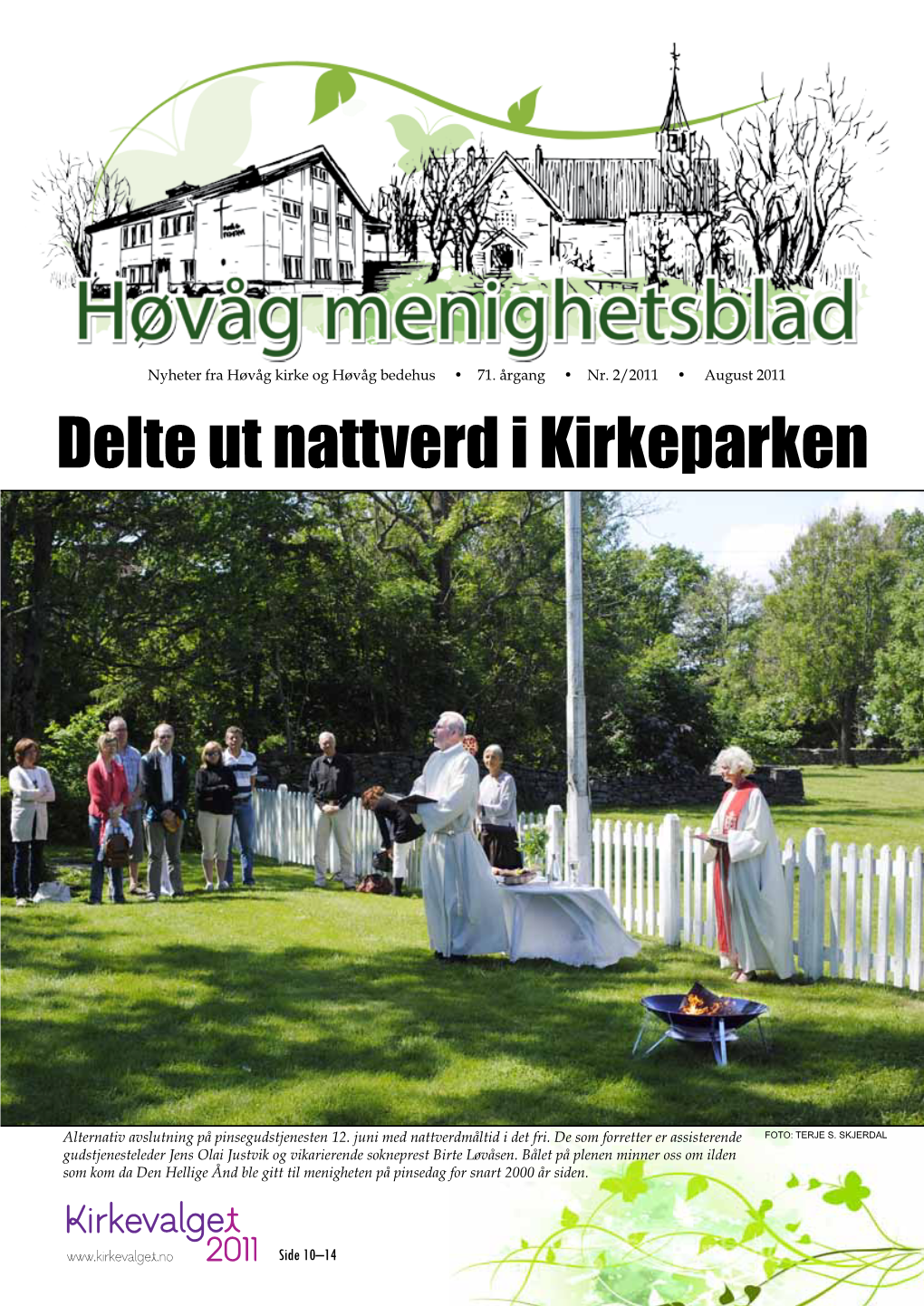 Menighetsblad 2/2011 OPPUSSINGEN AVSLØRER: Så Langt Rakk Gamlekirka Nykalkingen Av Høvåg Kirke Går Mot Slutten