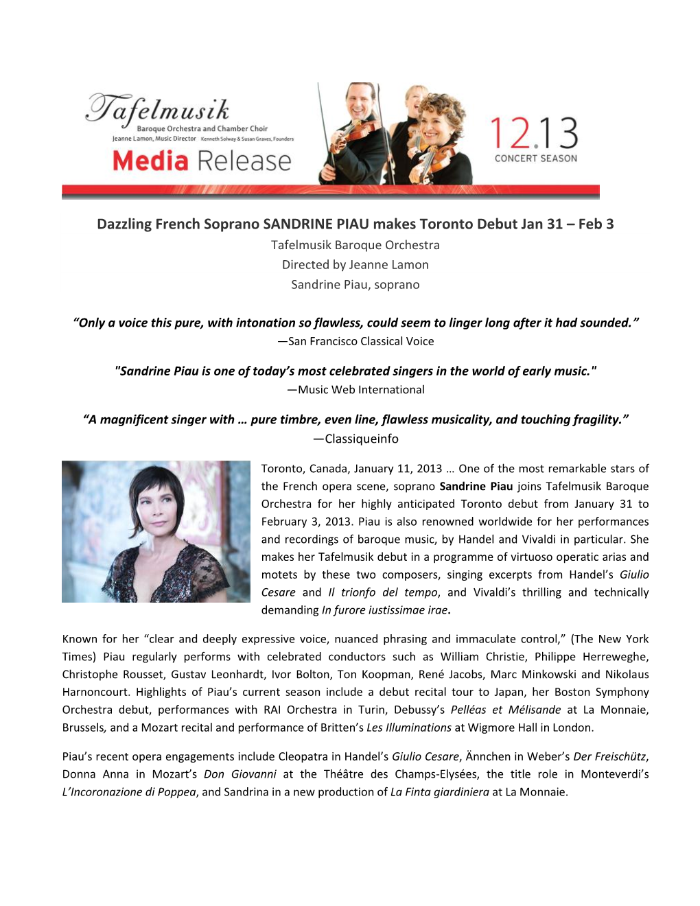 Dazzling French Soprano SANDRINE PIAU Makes Toronto Debut Jan 31 – Feb 3 Tafelmusik Baroque Orchestra Directed by Jeanne Lamon Sandrine Piau, Soprano