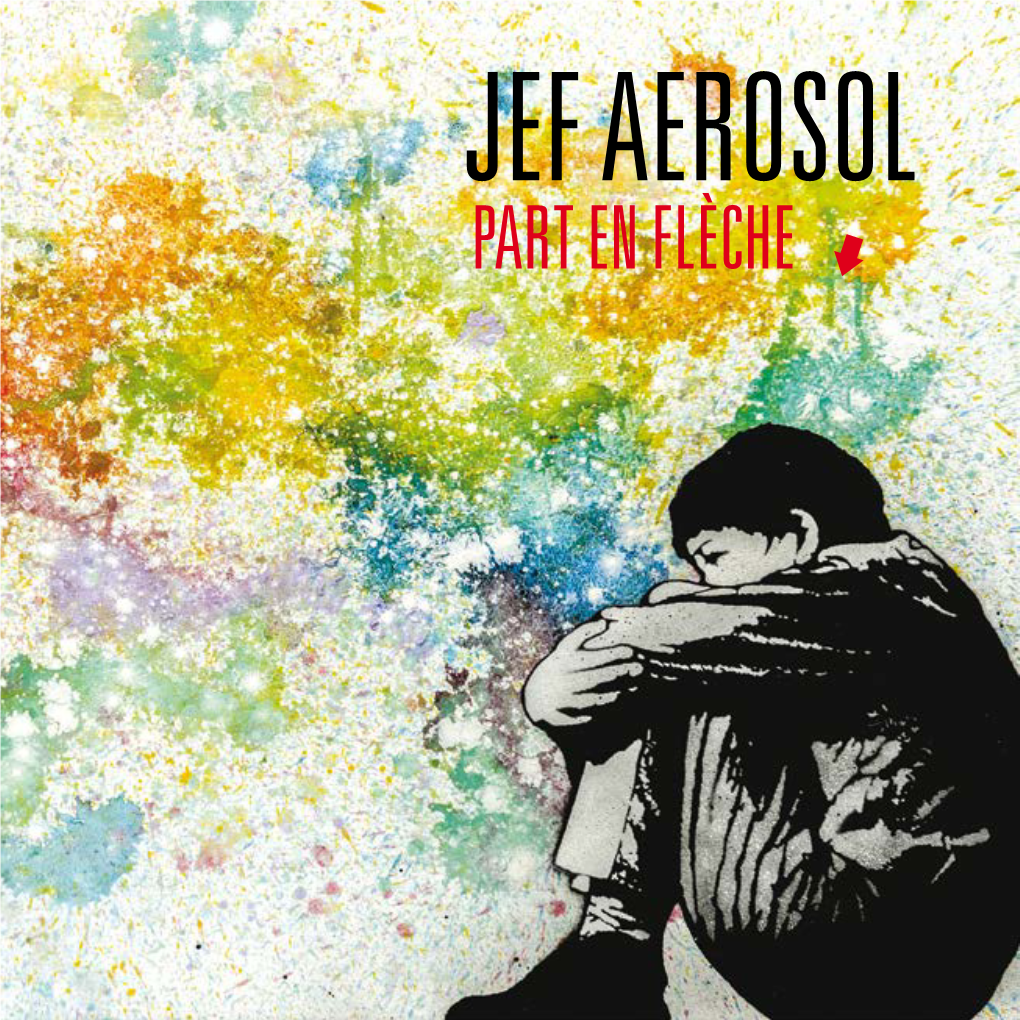 Jef Aérosol Part En Flèche Raphaële De La Fortelle