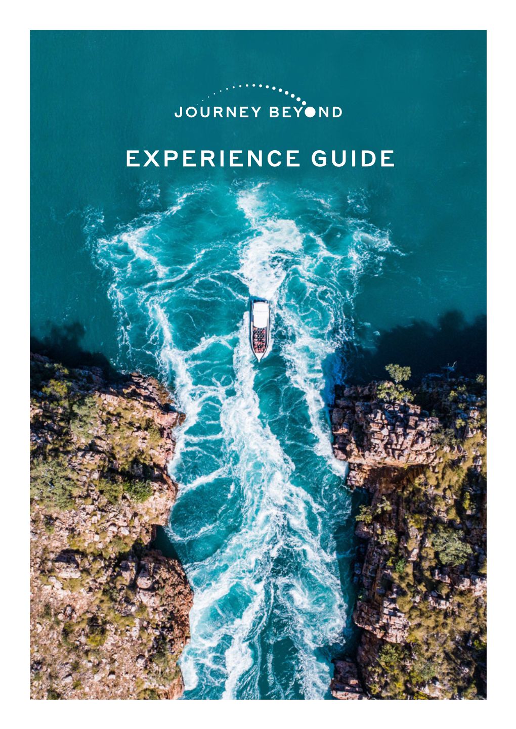 Experience Guide Join Us on an Unforgettable Journey… One That Will Take You Beyond to New Places… to New Experiences That Will Ignite Your Imagination