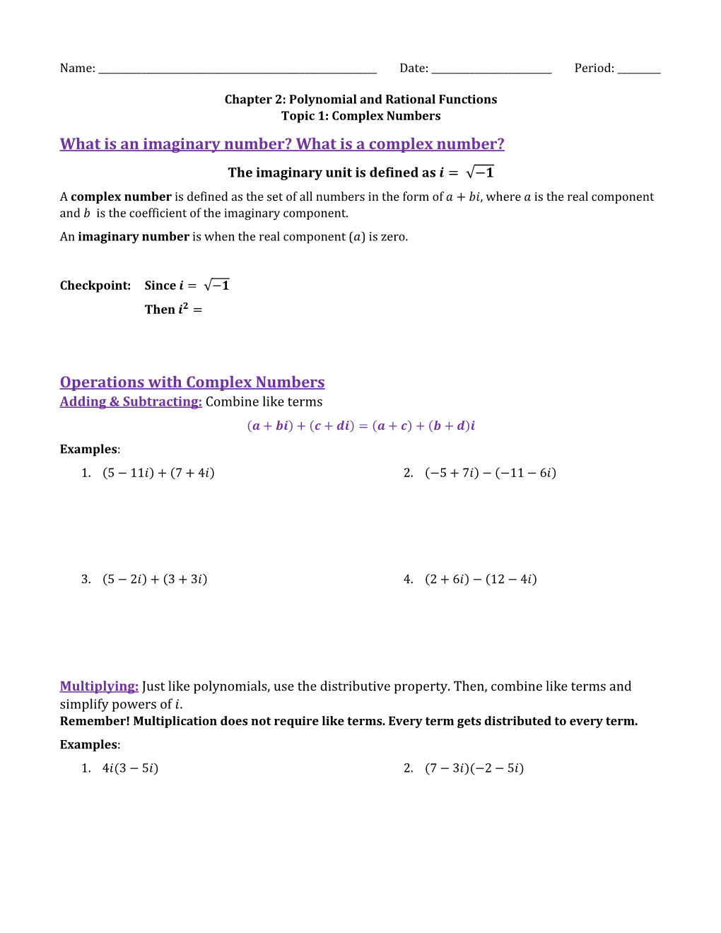 Operations with Complex Numbers Adding & Subtracting: Combine Like Terms (풂 + 풃풊) + (풄 + 풅풊) = (풂 + 풄) + (풃 + 풅)풊 Examples: 1