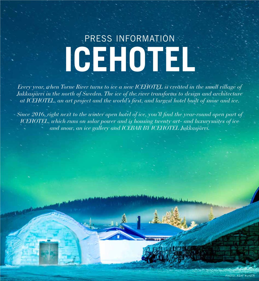PRESS INFORMATION ICEHOTEL Every Year, When Torne River Turns to Ice a New ICEHOTEL Is Created in the Small Village of Jukkasjärvi in the North of Sweden