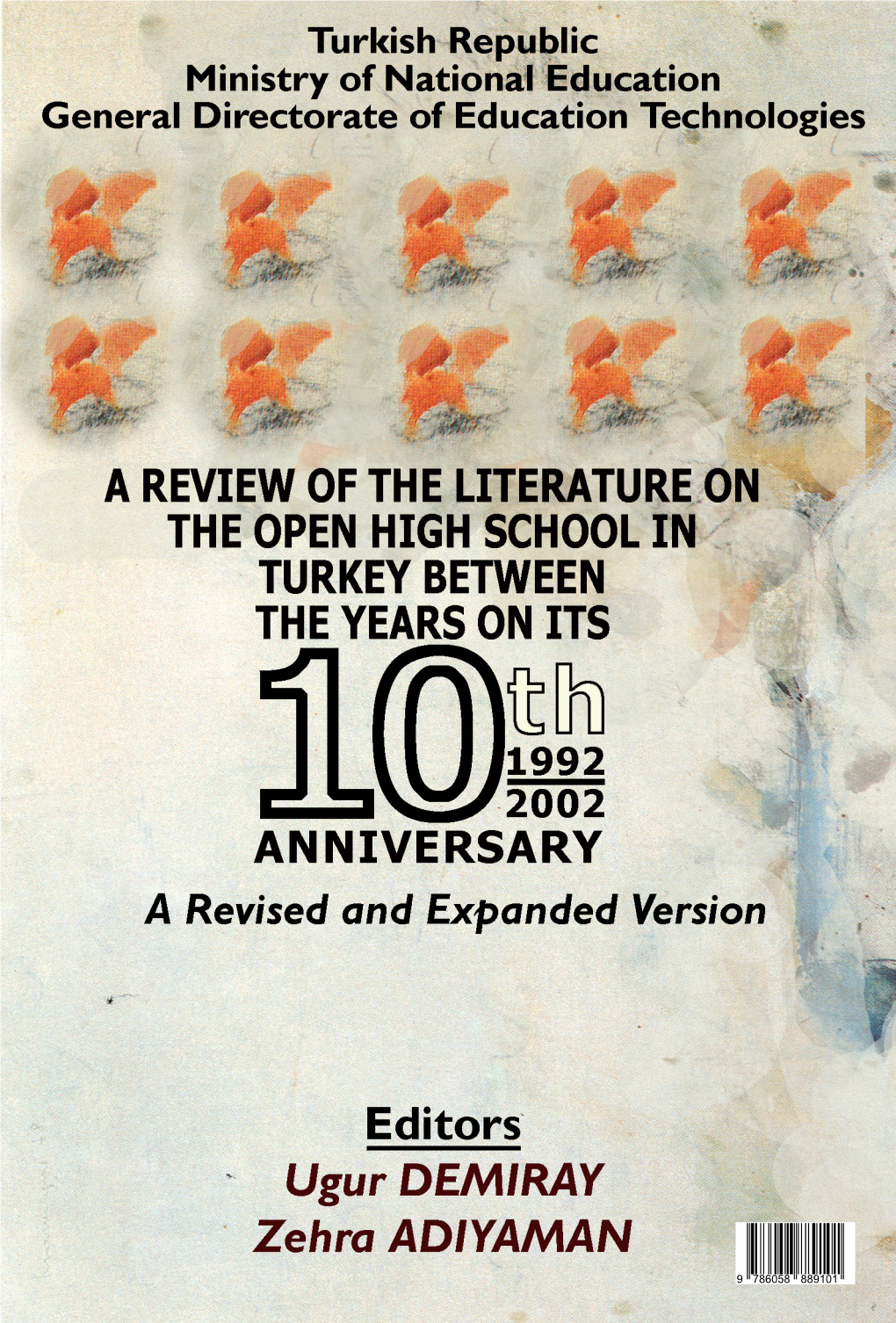 A REVIEW of the LITERATURE on the OPEN HIGH SCHOOL in TURKEY BETWEEN the YEARS on ITS 10Th ANNIVERSARY (1992-2002)
