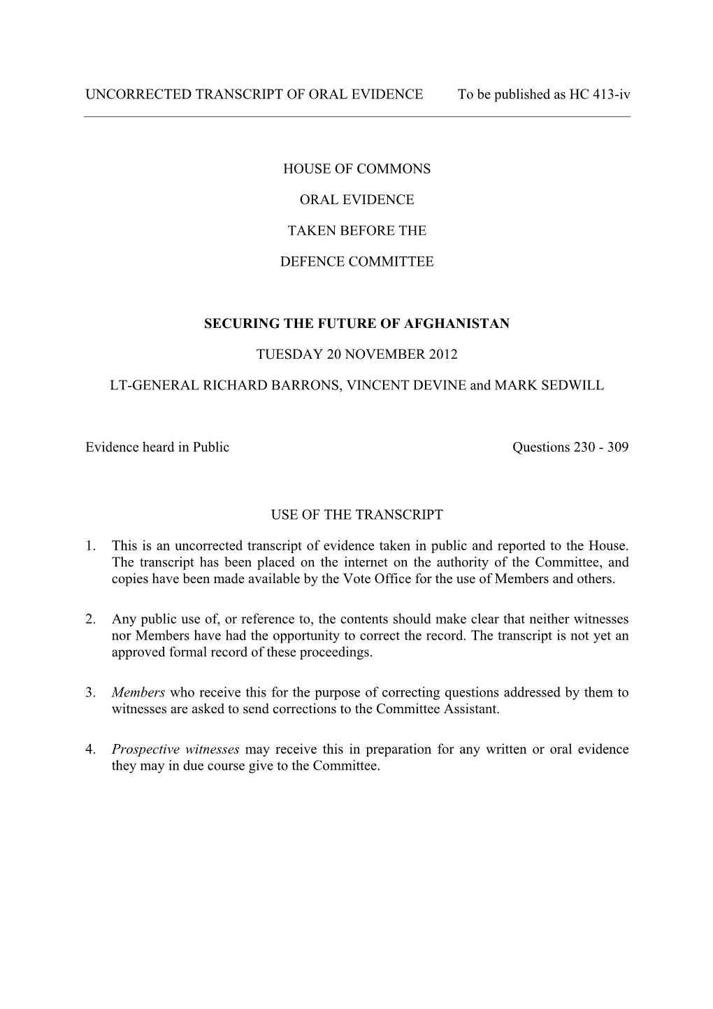 UNCORRECTED TRANSCRIPT of ORAL EVIDENCE to Be Published As HC 413-Iv HOUSE of COMMONS ORAL EVIDENCE TAKEN BEFORE the DEFENCE