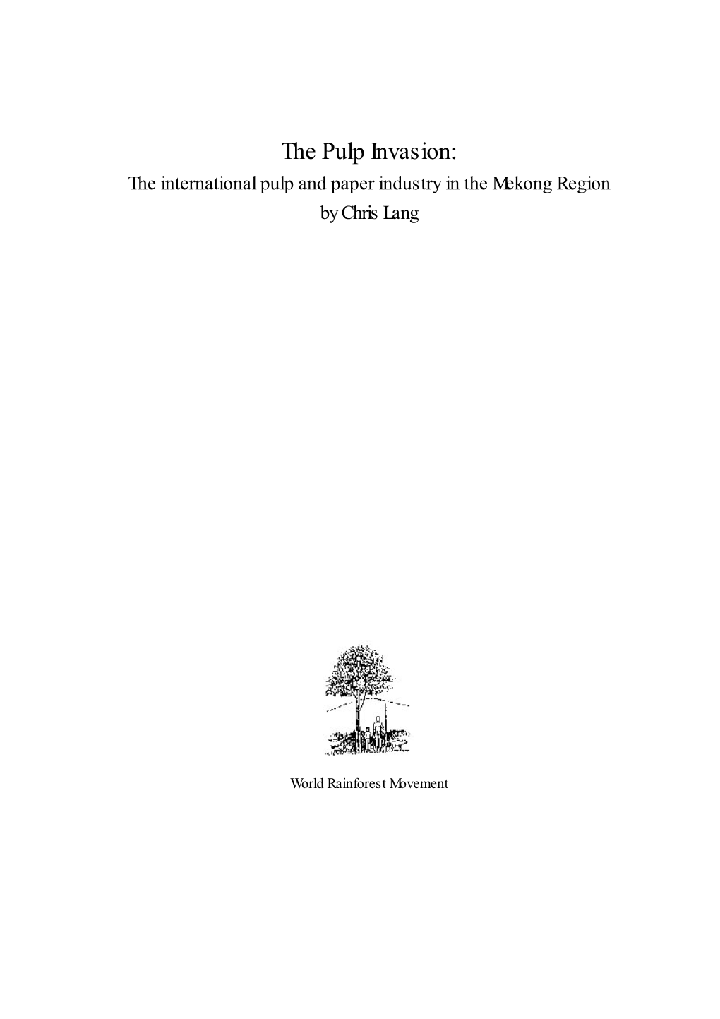 The Pulp Invasion: the International Pulp and Paper Industry in the Mekong Region by Chris Lang