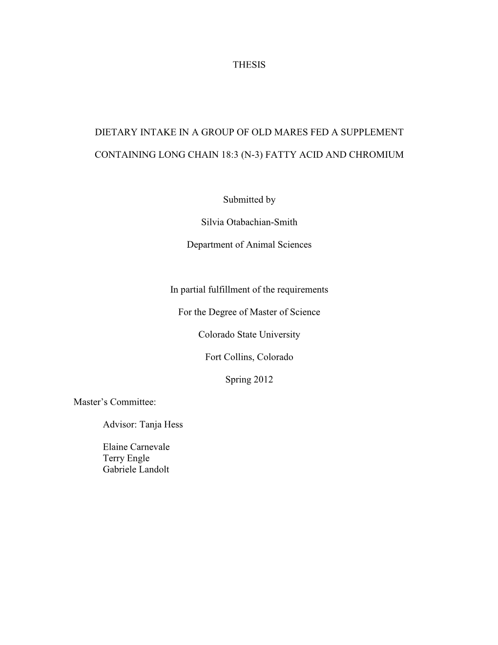 THESIS DIETARY INTAKE in a GROUP of OLD MARES FED a SUPPLEMENT CONTAINING LONG CHAIN 18:3 (N-3) FATTY ACID and CHROMIUM Submitte