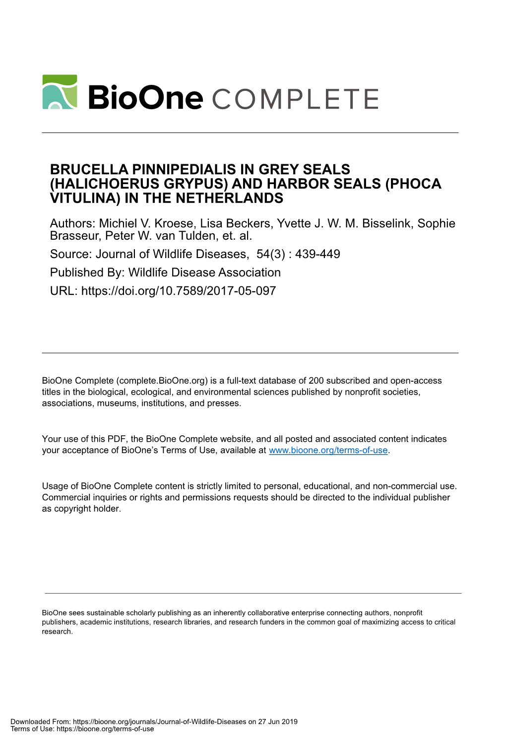 BRUCELLA PINNIPEDIALIS in GREY SEALS (HALICHOERUS GRYPUS) and HARBOR SEALS (PHOCA VITULINA) in the NETHERLANDS Authors: Michiel V