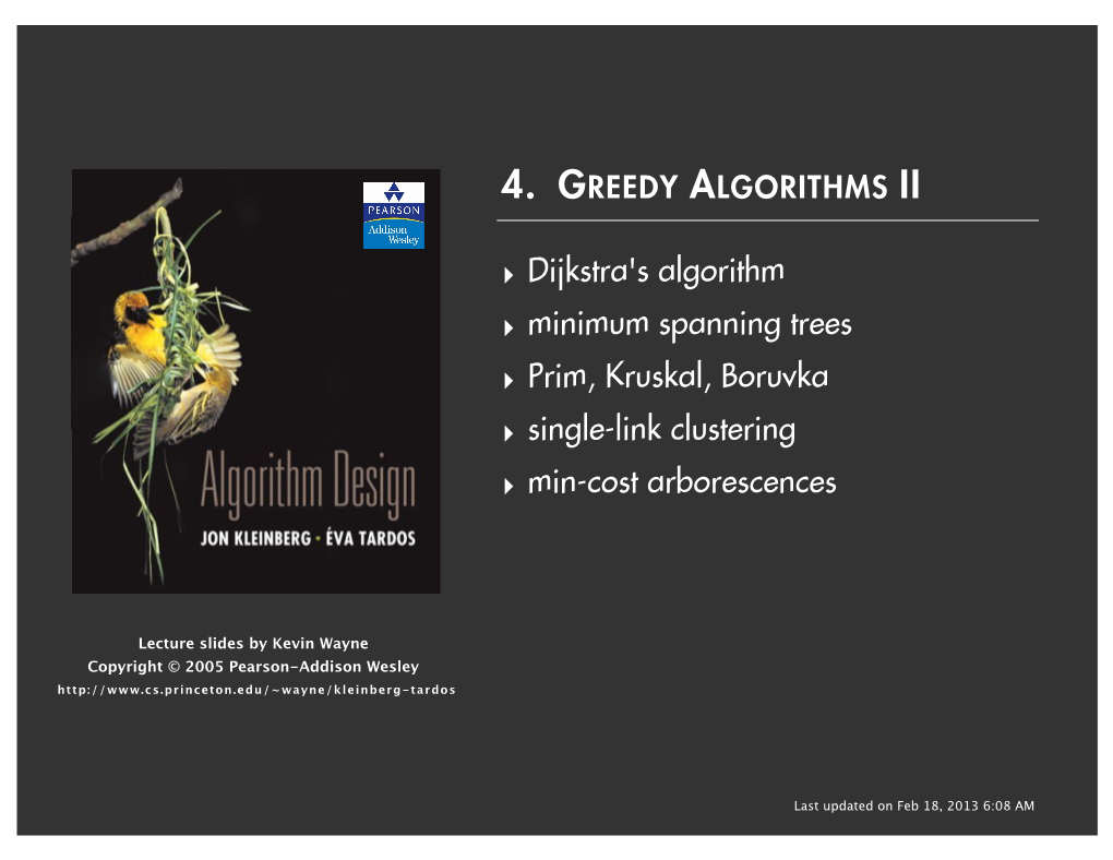 ‣ Dijkstra's Algorithm ‣ Minimum Spanning Trees ‣ Prim, Kruskal, Boruvka ‣ Single-Link Clustering ‣ Min-Cost Arborescences