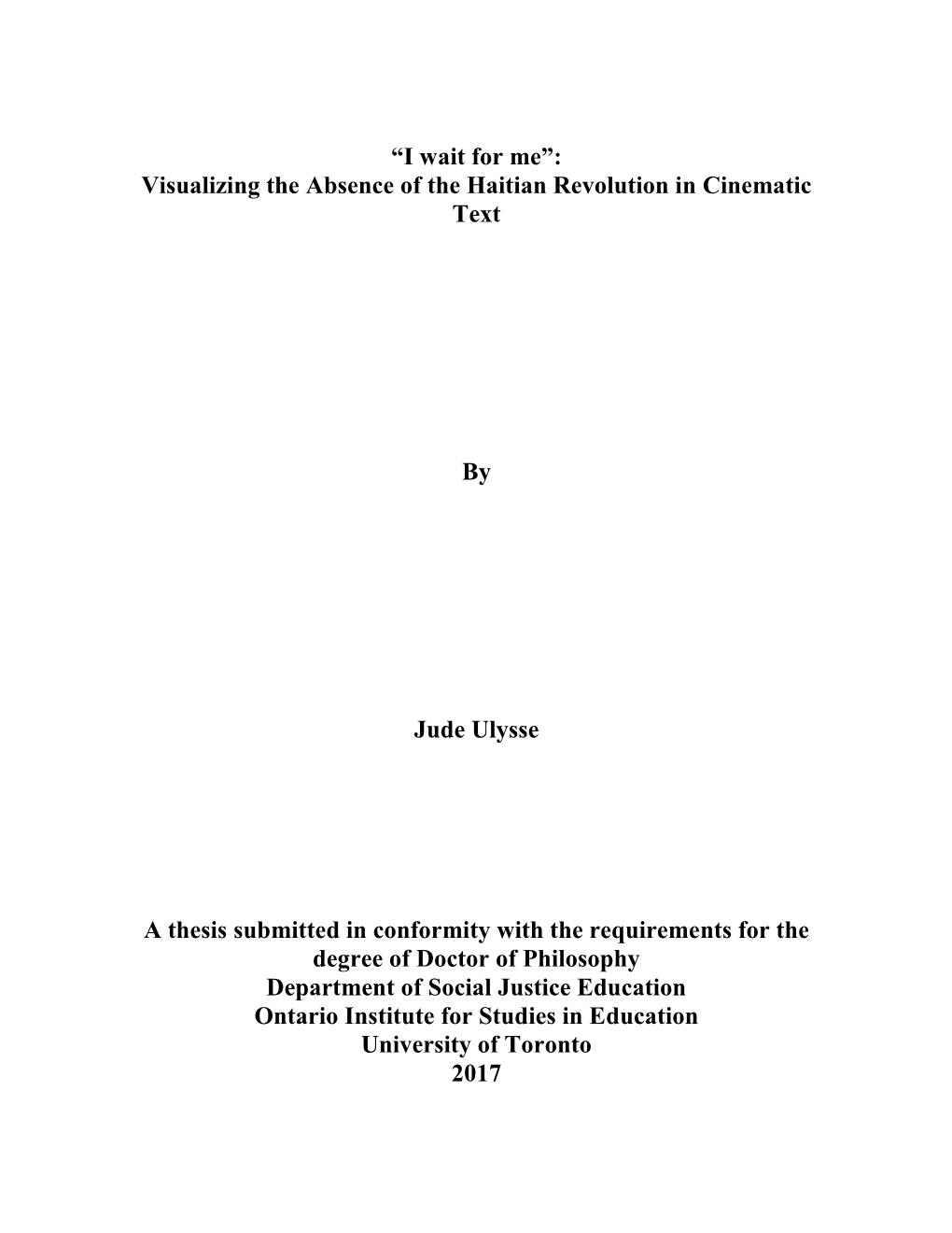 “I Wait for Me”: Visualizing the Absence of the Haitian Revolution in Cinematic Text by Jude Ulysse a Thesis Submitted in C