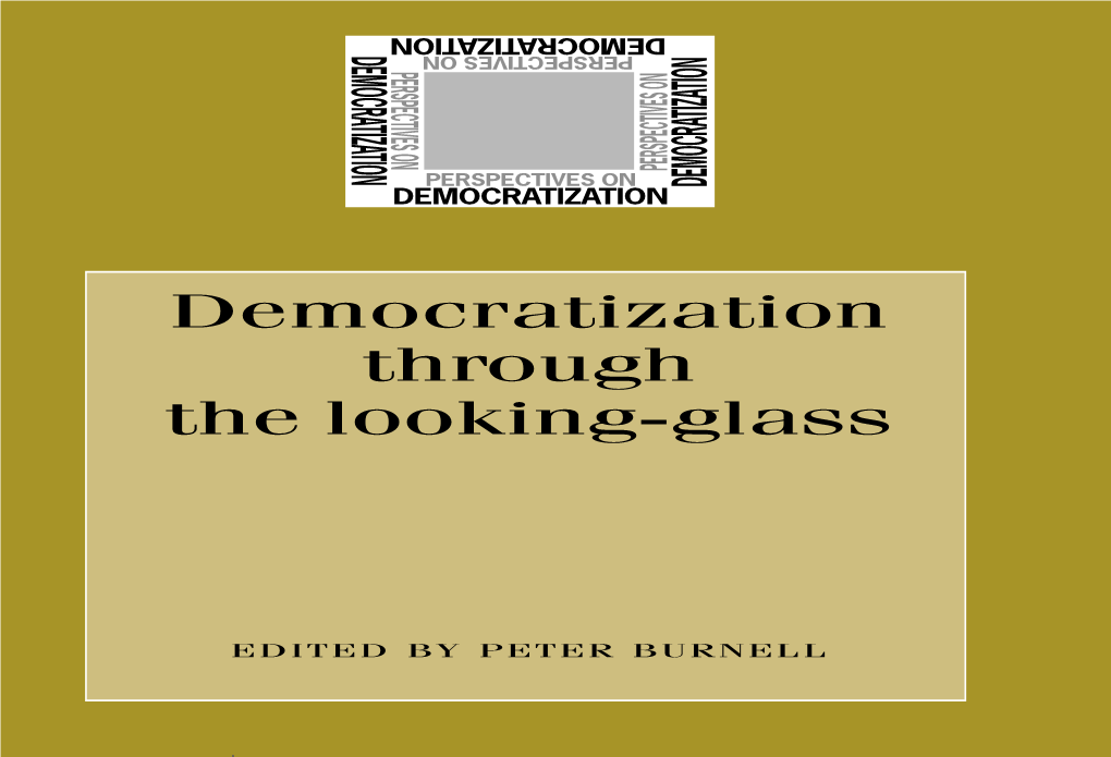 Democratization Through the Looking-Glass Democratization Has Become a Central Political Theme in the Post- Cold War World