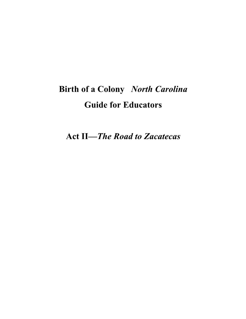 Birth of a Colony North Carolina Guide for Educators Act II—The Road to Zacatecas