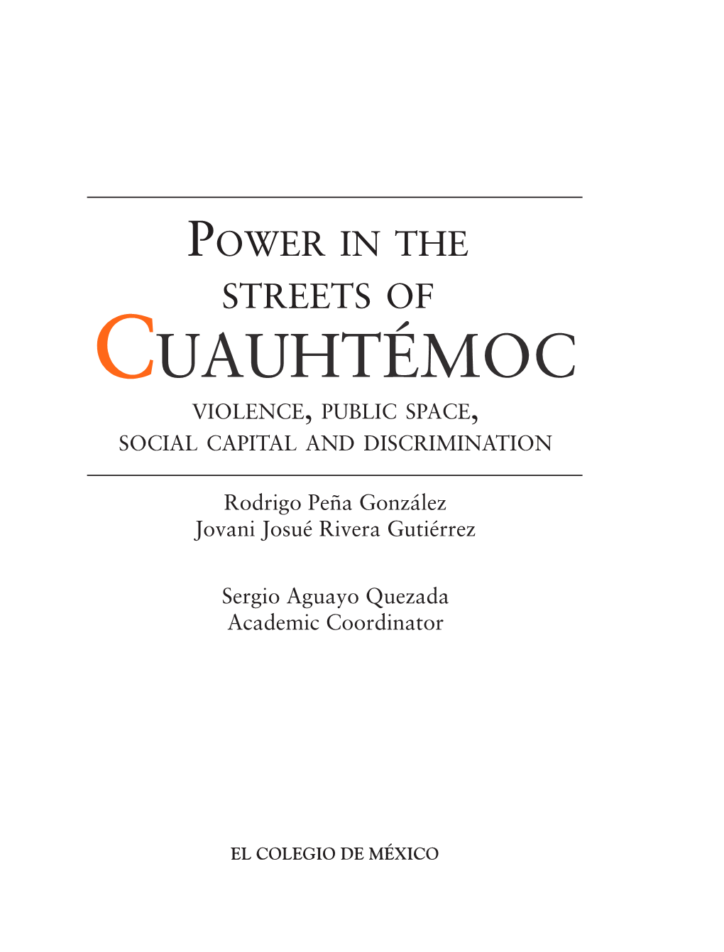 Cuauhtémoc in Mexico City: a STREETS of Resident of the Condesa Neighborhood Who Con- Fronts Raw Urbanism, a Defender of Transsexual Sex Workers, and a Drugs Vendor