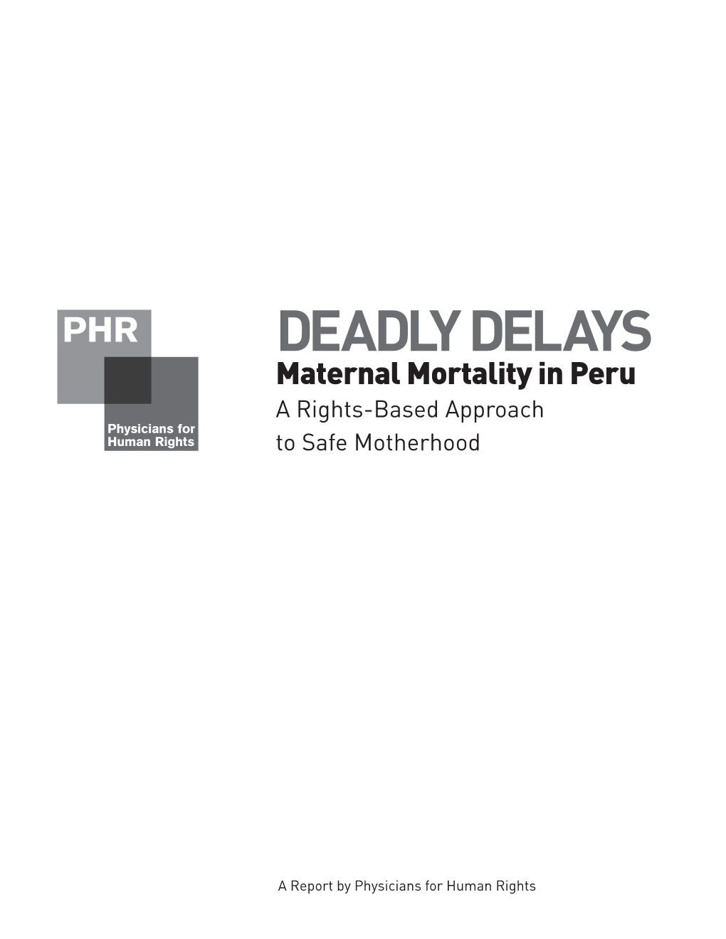 DEADLY DELAYS Maternal Mortality in Peru a Rights-Based Approach to Safe Motherhood