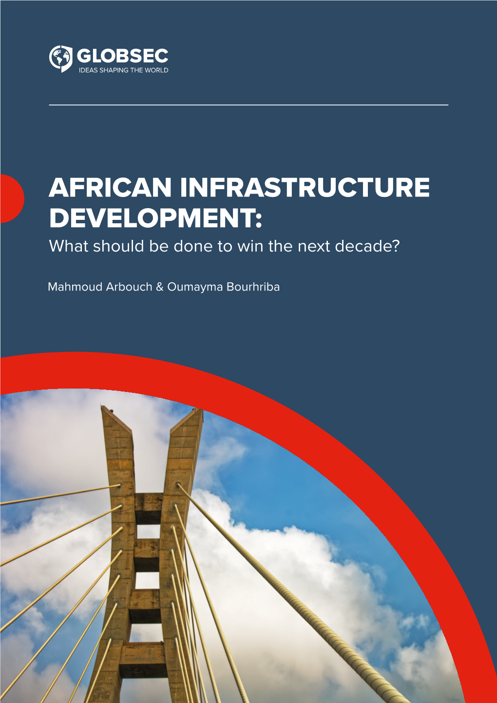 AFRICAN INFRASTRUCTURE DEVELOPMENT: What Should Be Done to Win the Next Decade?