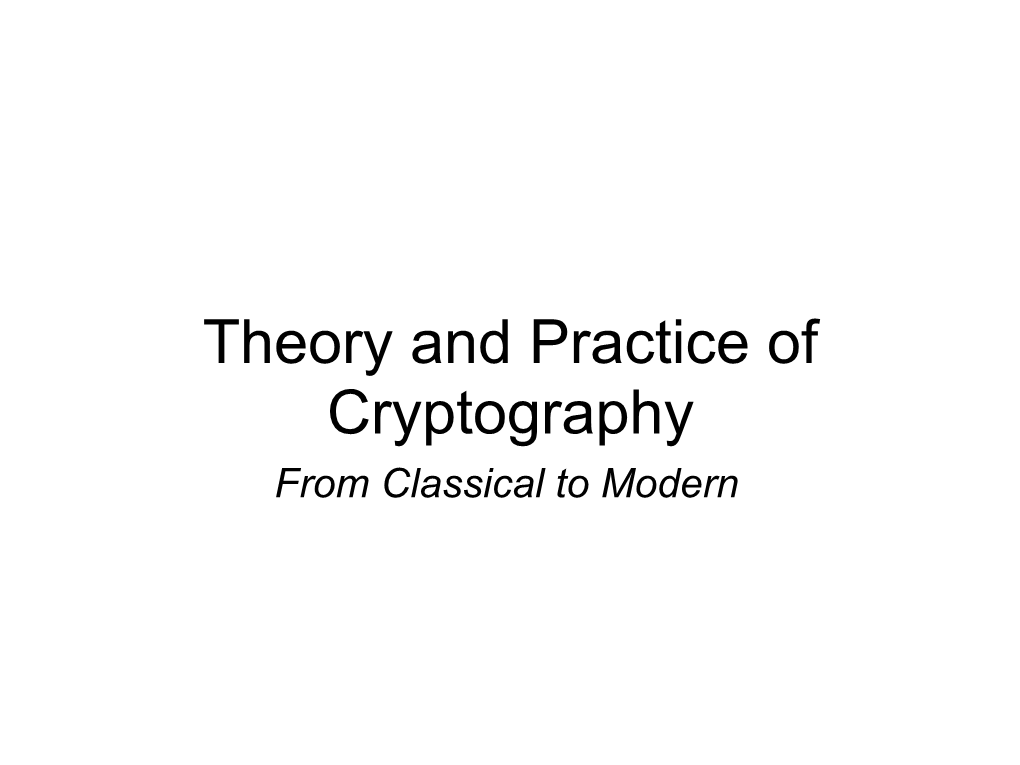 Theory and Practice of Cryptography: Lecture 1