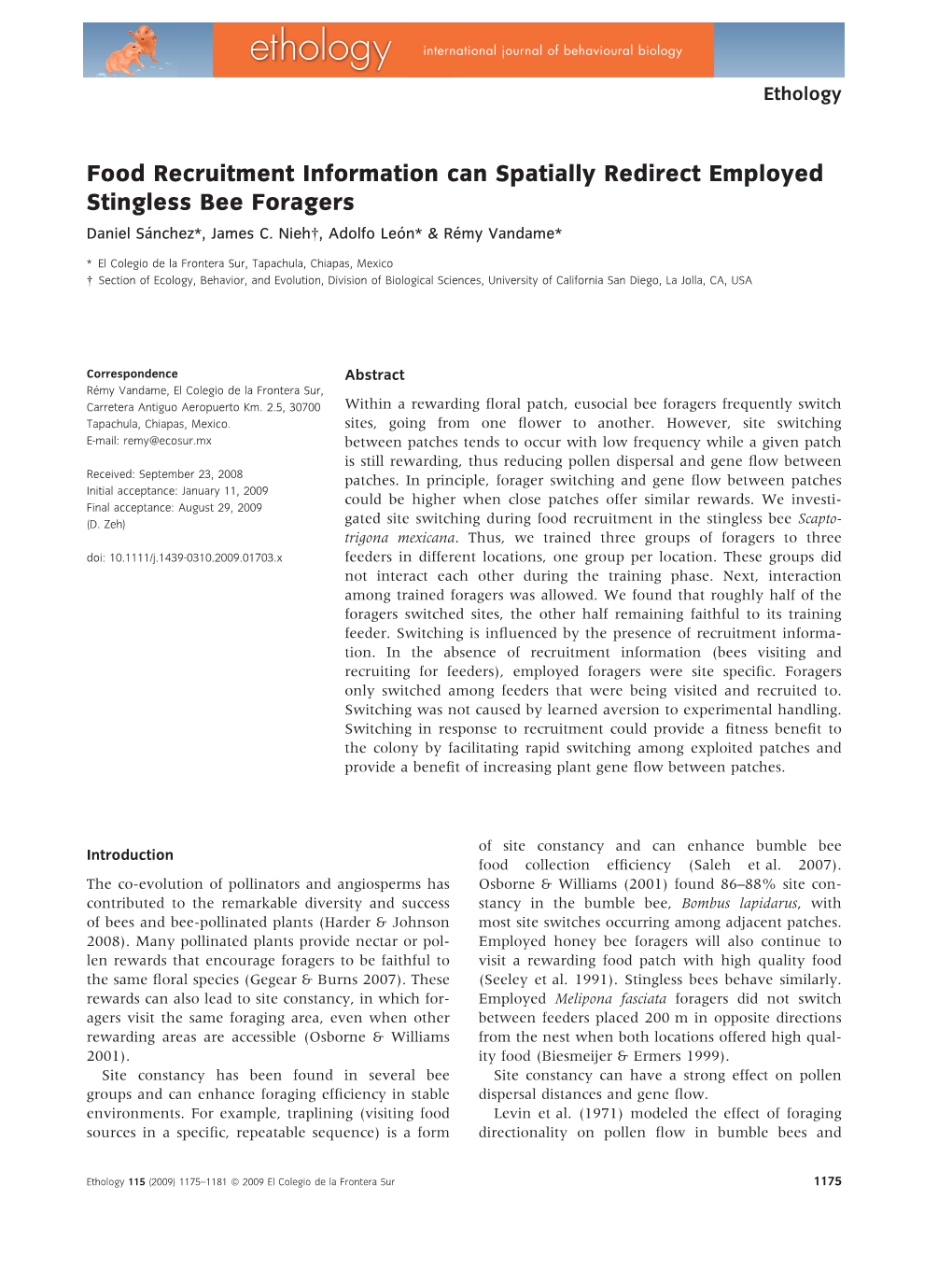 Food Recruitment Information Can Spatially Redirect Employed Stingless Bee Foragers Daniel Sa´ Nchez*, James C