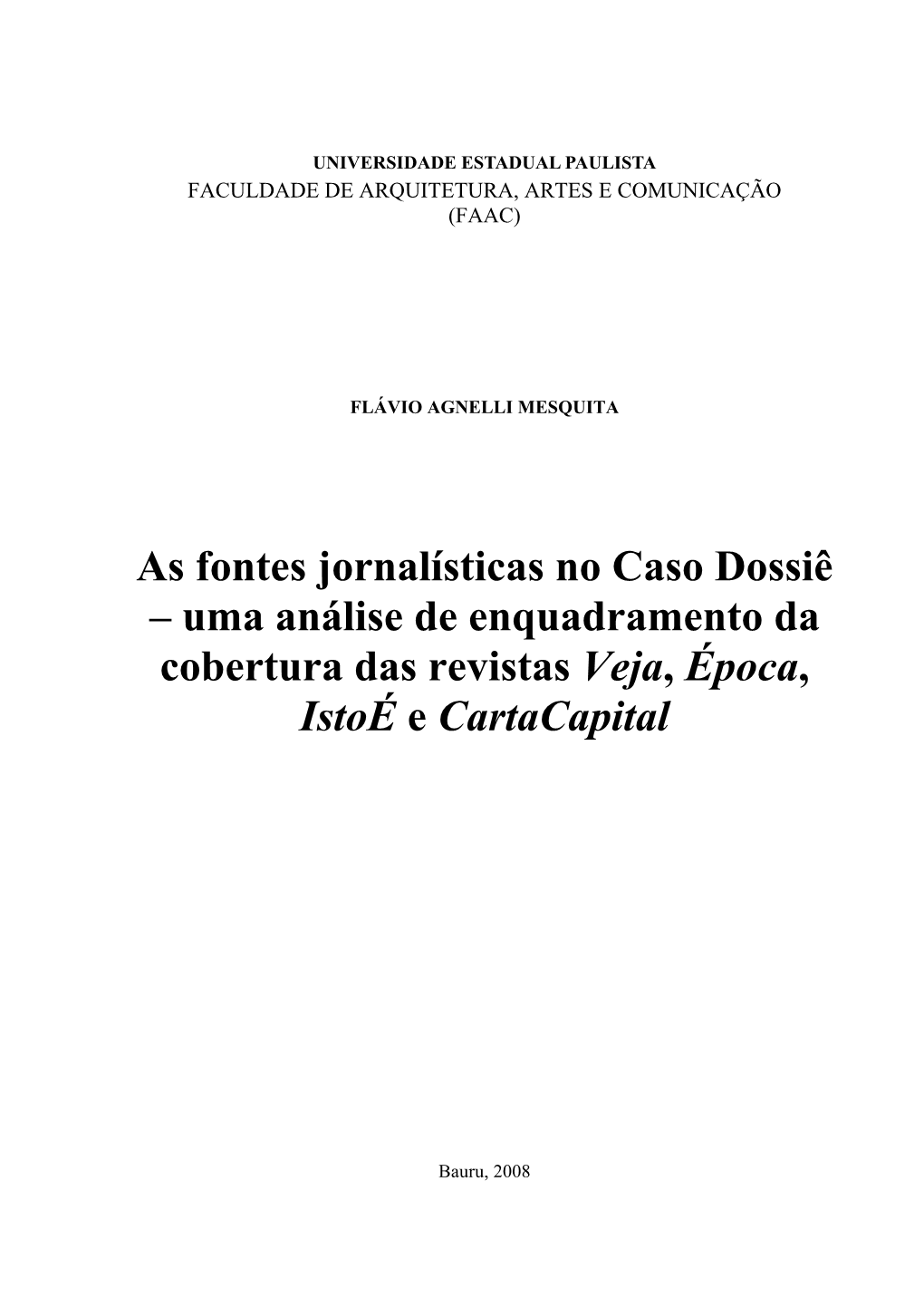 As Fontes Jornalísticas No Caso Dossiê – Uma Análise De Enquadramento Da Cobertura Das Revistas Veja, Época, Istoé E Cartacapital