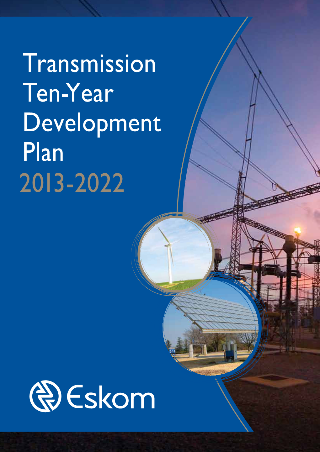 Transmission Ten-Year Development Plan 2013-2022 Transmission Ten-Year Plan 2013 – 2022 > FOREWORD by GROUP EXECUTIVE