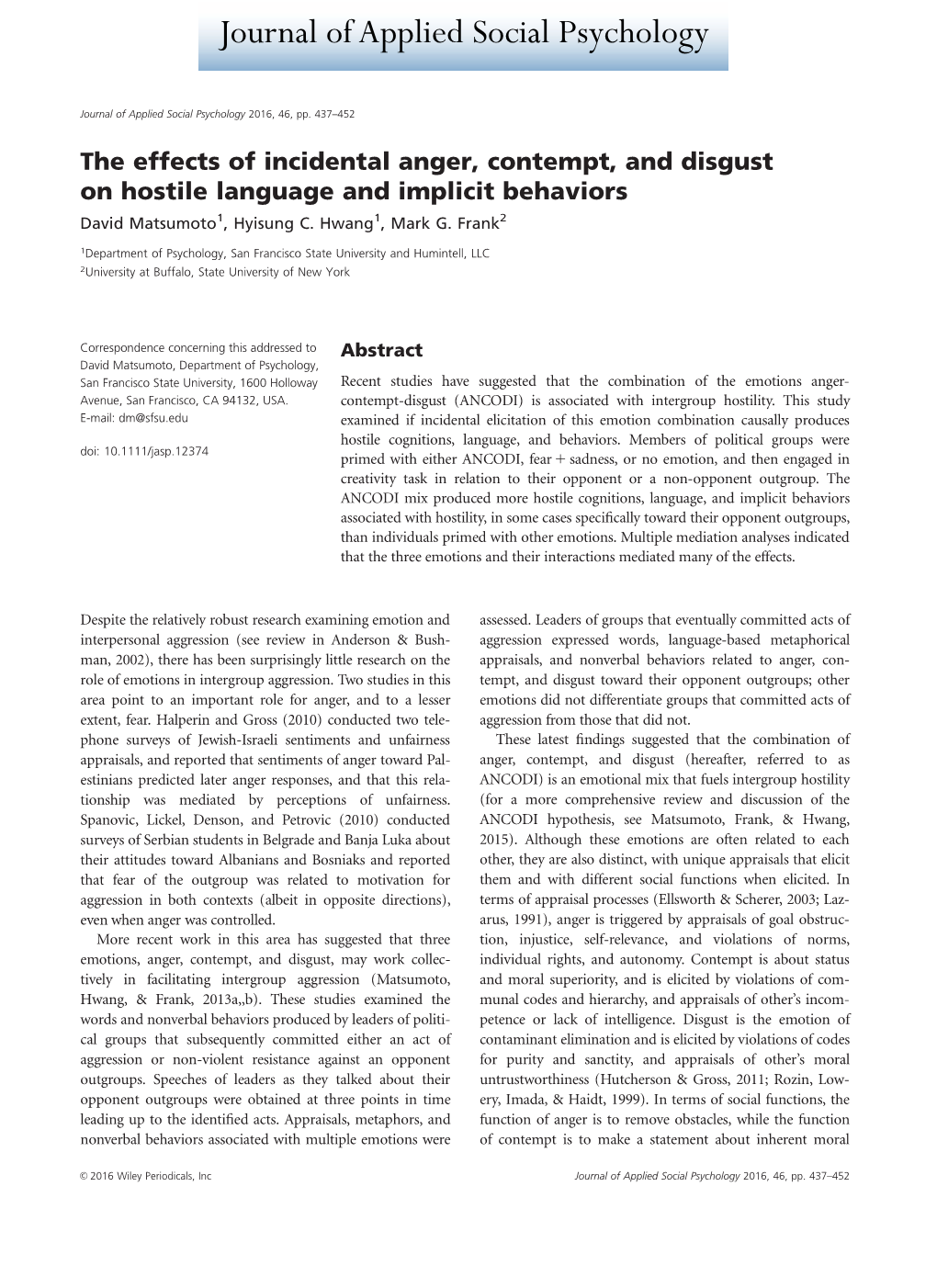 The Effects of Incidental Anger, Contempt, and Disgust on Hostile Language and Implicit Behaviors David Matsumoto1, Hyisung C