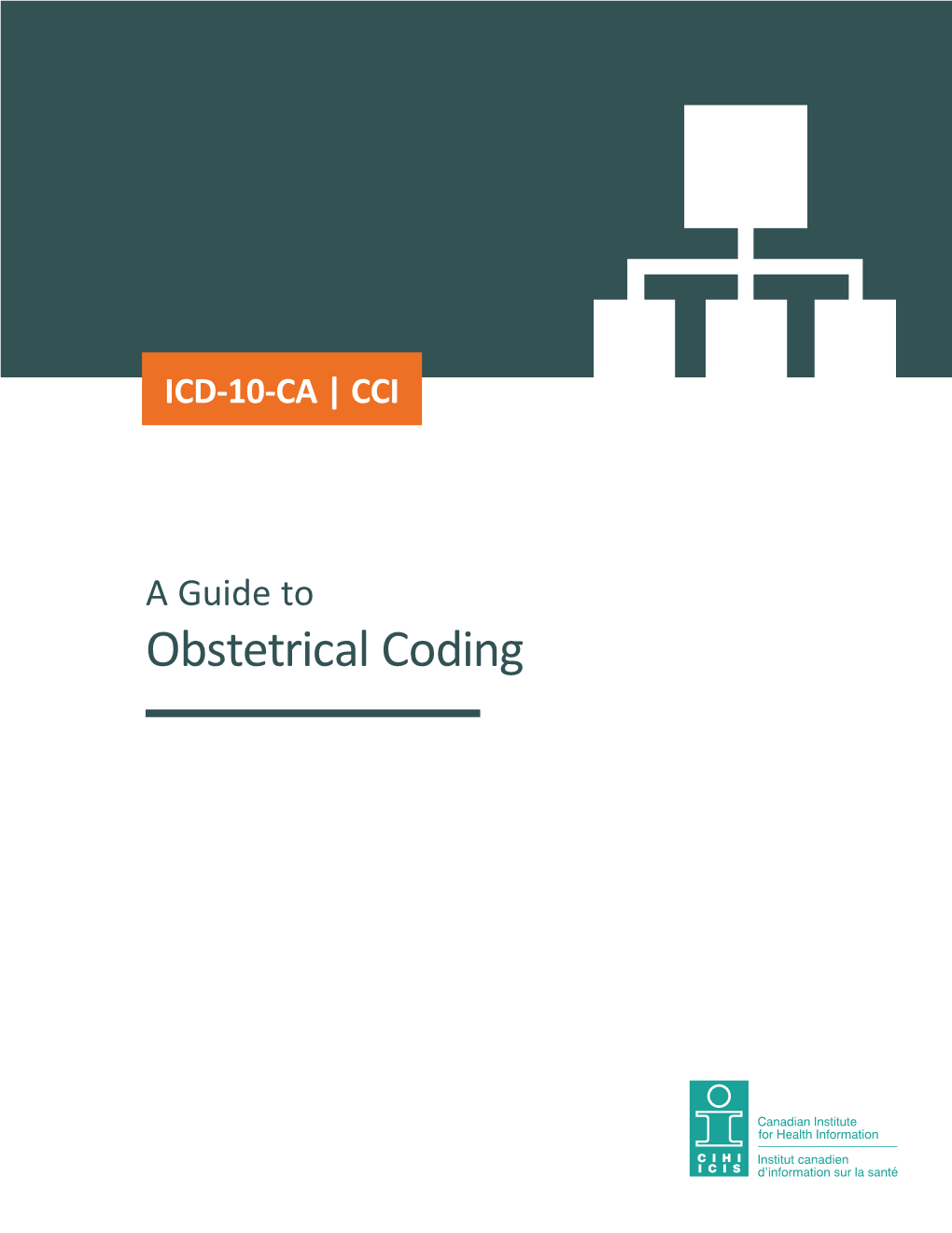 A Guide to Obstetrical Coding Production of This Document Is Made Possible by Financial Contributions from Health Canada and Provincial and Territorial Governments