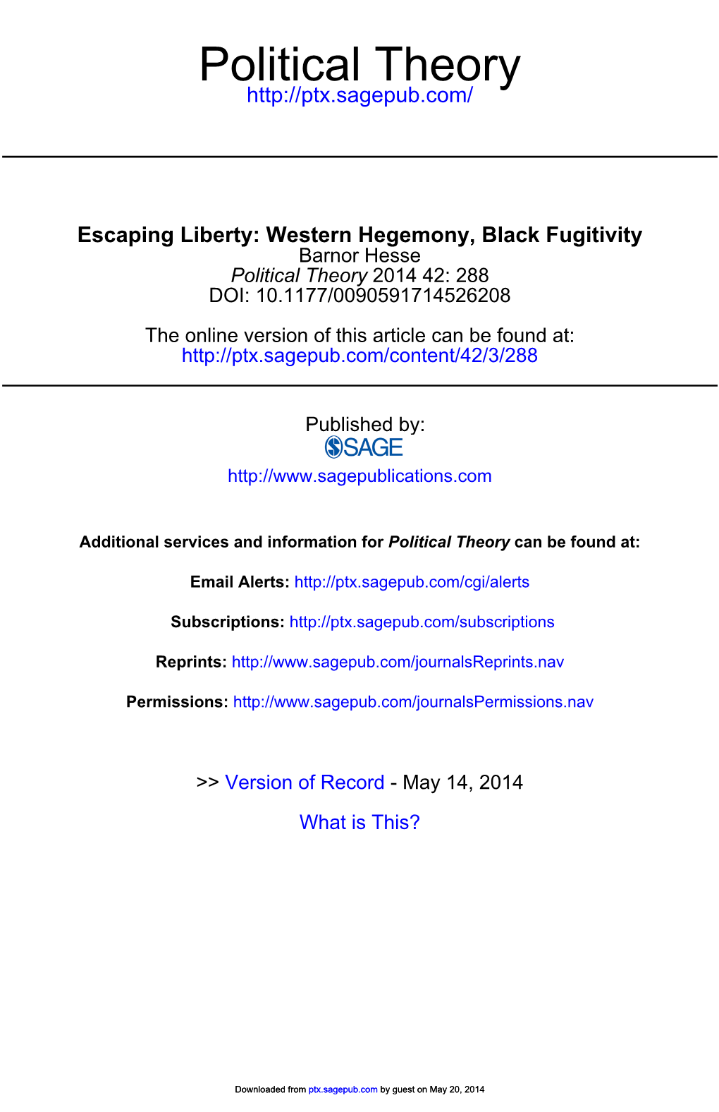 Escaping Liberty: Western Hegemony, Black Fugitivity Barnor Hesse Political Theory 2014 42: 288 DOI: 10.1177/0090591714526208