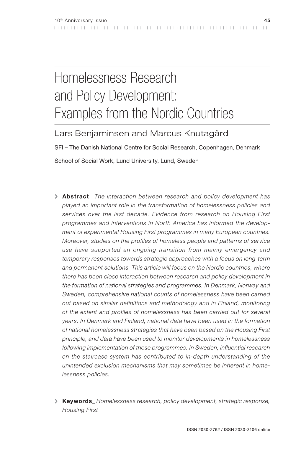 Homelessness Research and Policy Development: Examples from the Nordic Countries Lars Benjaminsen and Marcus Knutagård