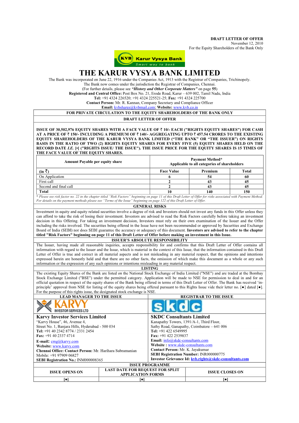 THE KARUR VYSYA BANK LIMITED the Bank Was Incorporated on June 22, 1916 Under the Companies Act, 1913 with the Registrar of Companies, Trichinopoly