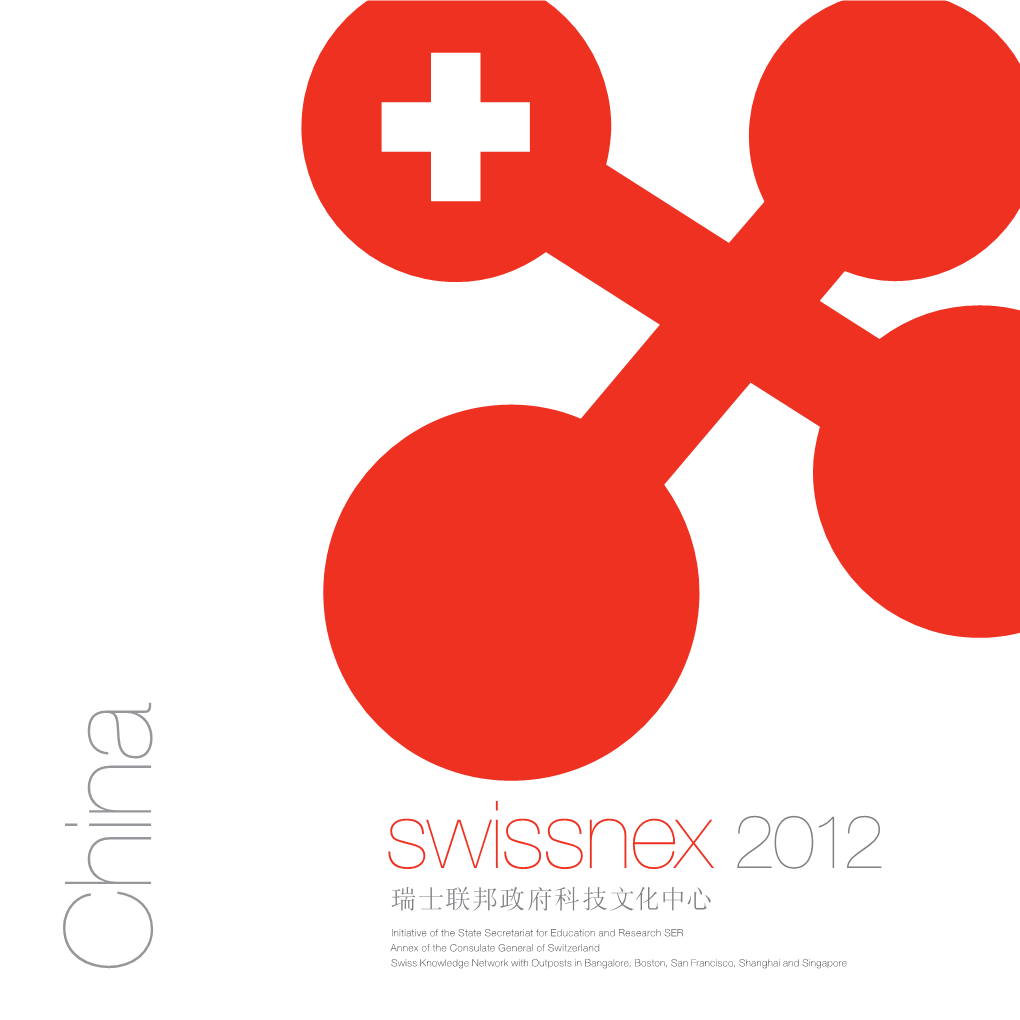 Swissnex China’S Mission Is to Be the Leading Connecting Plat- Form Between China and Switzerland in the Fields of Science, Technology, and Innovation