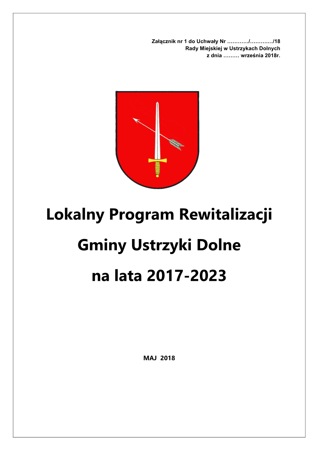 Lokalny Program Rewitalizacji Gminy Ustrzyki Dolne Na Lata 2017-2023 Jest Opracowanym I Uchwalonym Przez Radę Miejską W Ustrzykach Dolnych, Na Podstawie Art