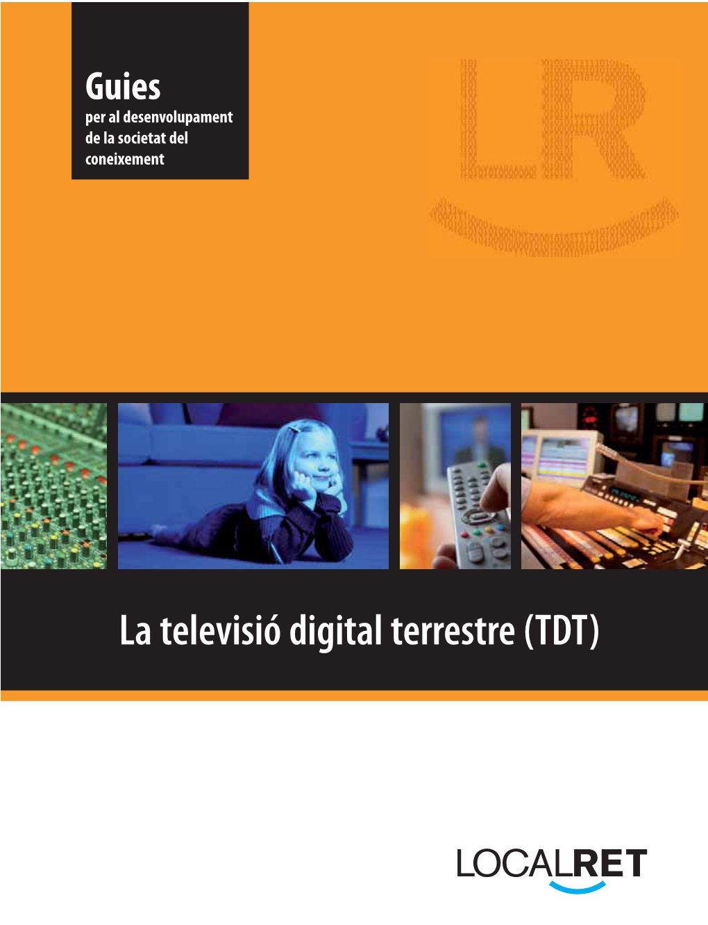 La Televisió Digital Terrestre (TDT) Guia Metodològica TDT 24/1/08 19:32 Página 1