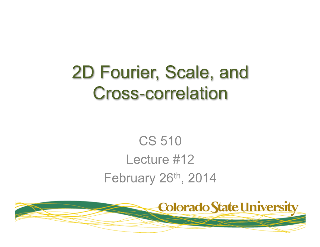 2D Fourier, Scale, and Cross-Correlation