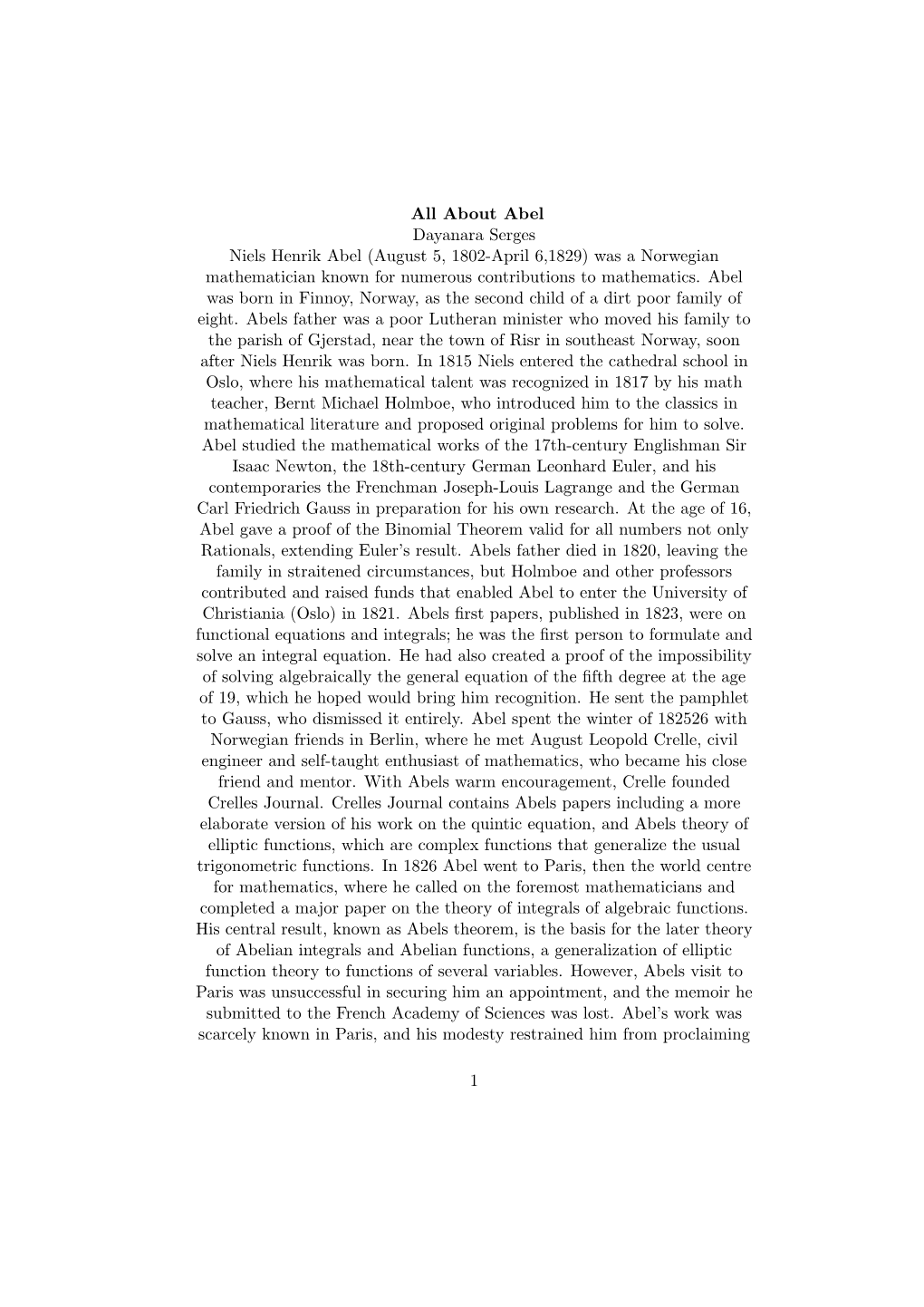 All About Abel Dayanara Serges Niels Henrik Abel (August 5, 1802-April 6,1829) Was a Norwegian Mathematician Known for Numerous Contributions to Mathematics
