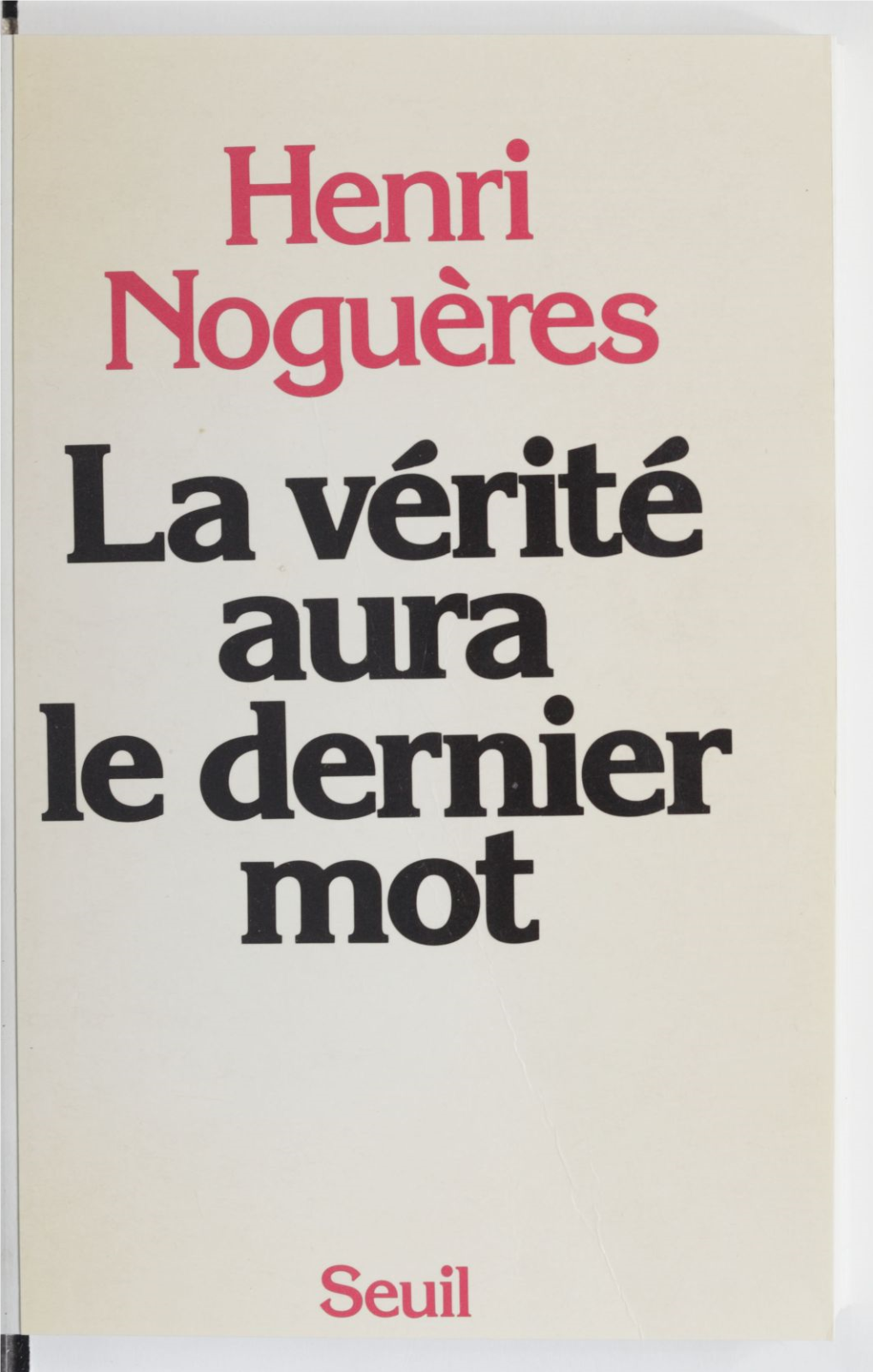 La Vérité Aura Le Dernier Mot Ouvrages Du Même Auteur