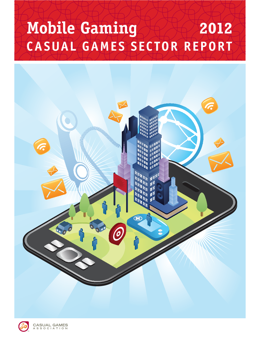 Mobile Gaming 2012 CASUAL GAMES SECTOR REPORT What Are Mobile Games?