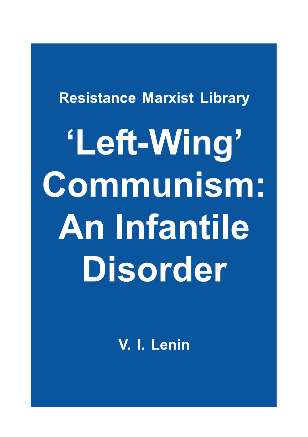 'Left-Wing' Communism: an Infantile Disorder