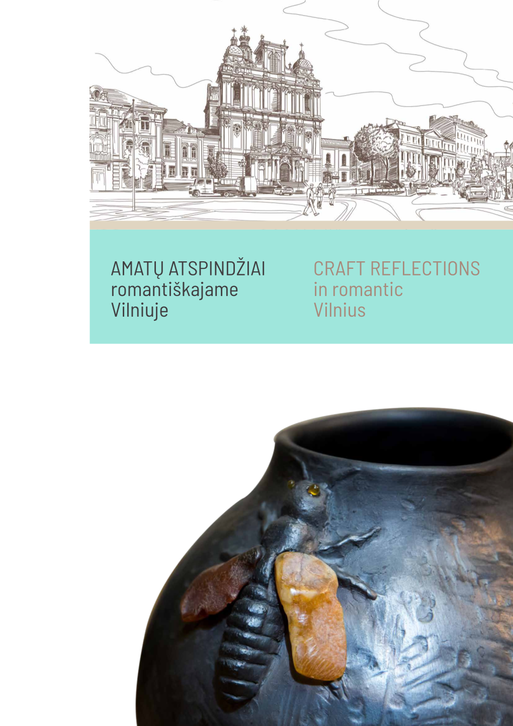 AMATŲ ATSPINDŽIAI Romantiškajame Vilniuje CRAFT REFLECTIONS in Romantic Vilnius