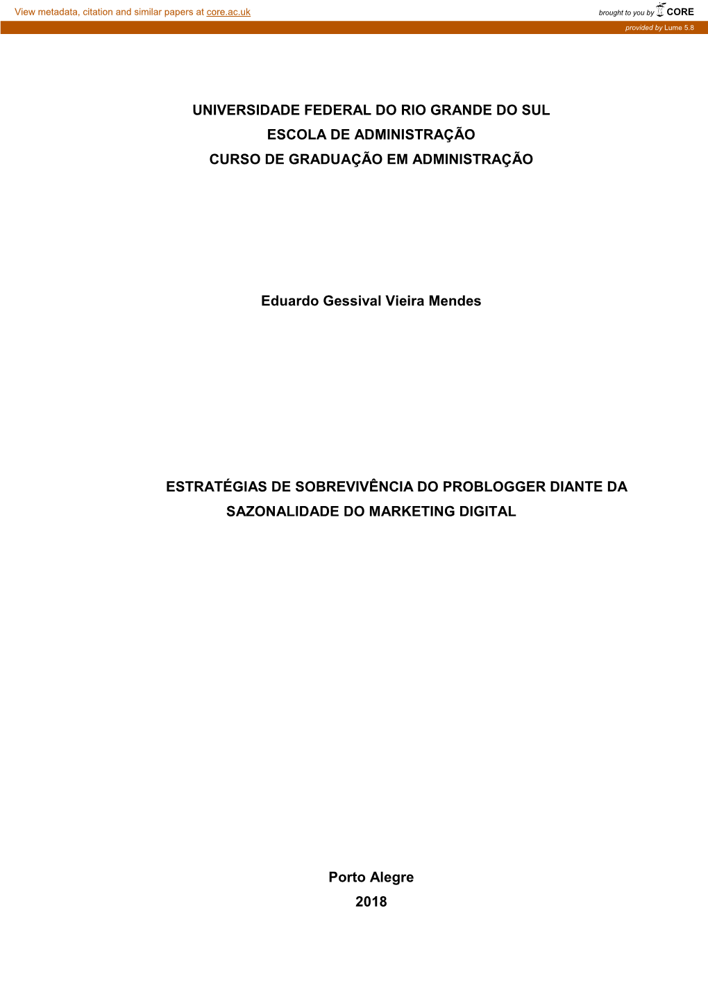 UNIVERSIDADE FEDERAL DO RIO GRANDE DO SUL ESCOLA DE ADMINISTRAÇÃO CURSO DE GRADUAÇÃO EM ADMINISTRAÇÃO Eduardo Gessival