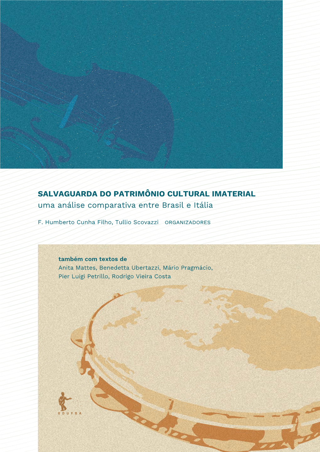 SALVAGUARDA DO PATRIMÔNIO CULTURAL IMATERIAL Uma Análise Comparativa Entre Brasil E Itália UNIVERSIDADE FEDERAL DA BAHIA