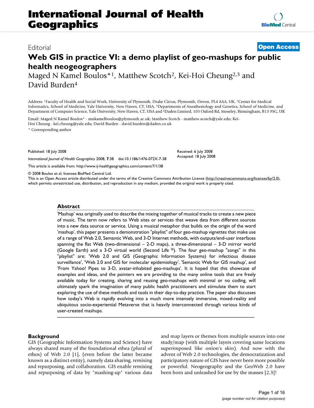 Web GIS in Practice VI: a Demo Playlist of Geo-Mashups for Public Health Neogeographers Maged N Kamel Boulos*1, Matthew Scotch2, Kei-Hoi Cheung2,3 and David Burden4