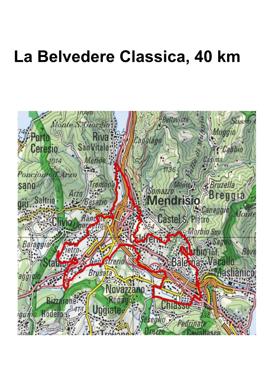 La Belvedere Classica, 40 Km La Belvedere Brevetto, 67 Km