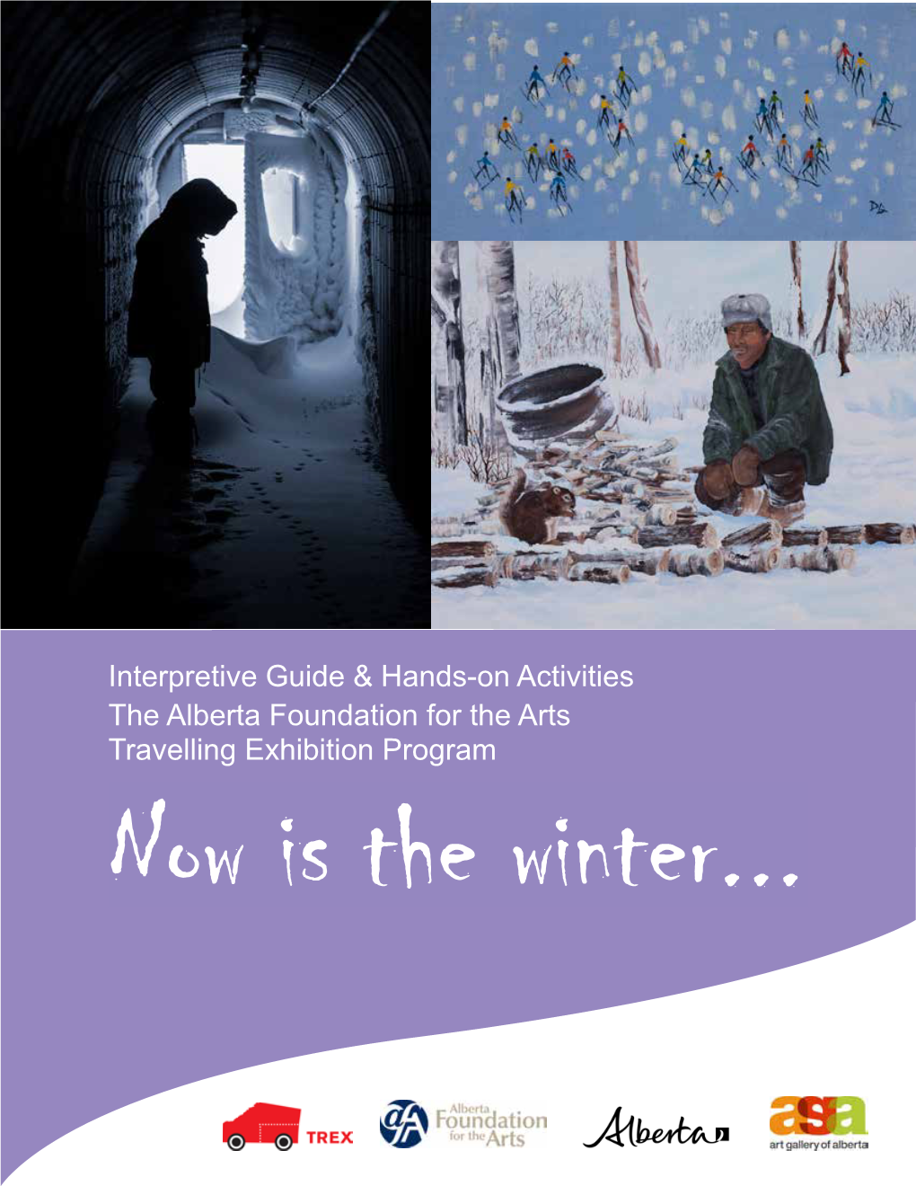 The Alberta Foundation for the Arts Travelling Exhibition Program Now Is the Winter