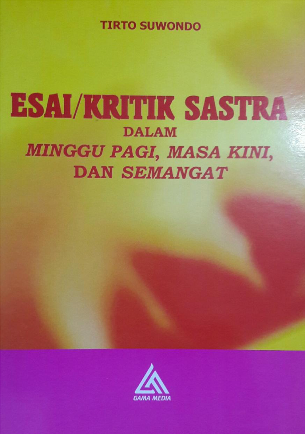 Esai/Kritik Sastra Dalam Minggu Pagi, Masa Kini, Dan Semangat