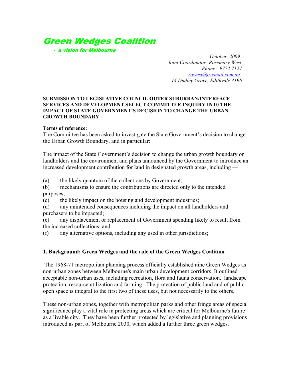 Green Wedges Coalition - a Vision for Melbourne October, 2009 Joint Coordinator: Rosemary West Phone: 9772 7124 Rowest@Ozemail.Com.Au 14 Dudley Grove, Edithvale 3196
