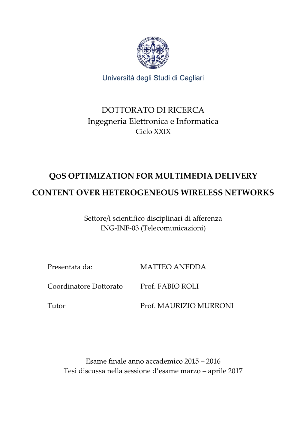 DOTTORATO DI RICERCA Ingegneria Elettronica E Informatica QOS OPTIMIZATION for MULTIMEDIA DELIVERY CONTENT OVER HETEROGENEOUS WI