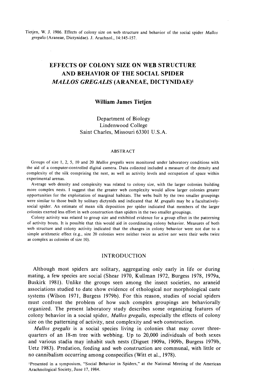 EFFECTS of COLONY SIZE on WEB STRUCTURE and BEHAVIOR of the SOCIAL SPIDE R MALLOS GREGALIS (ARANEAE, DICTYNIDAE)1 William James