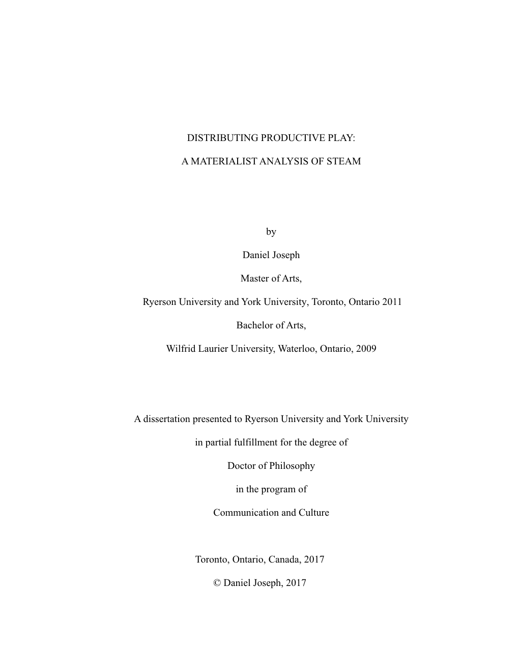 DISTRIBUTING PRODUCTIVE PLAY: a MATERIALIST ANALYSIS of STEAM Daniel Joseph Doctor of Philosophy Ryerson University, 2017