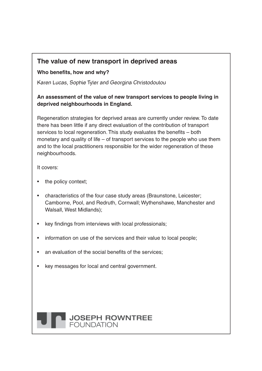 The Value of New Transport in Deprived Areas Who Beneﬁ Ts, How and Why? Karen Lucas, Sophie Tyler and Georgina Christodoulou