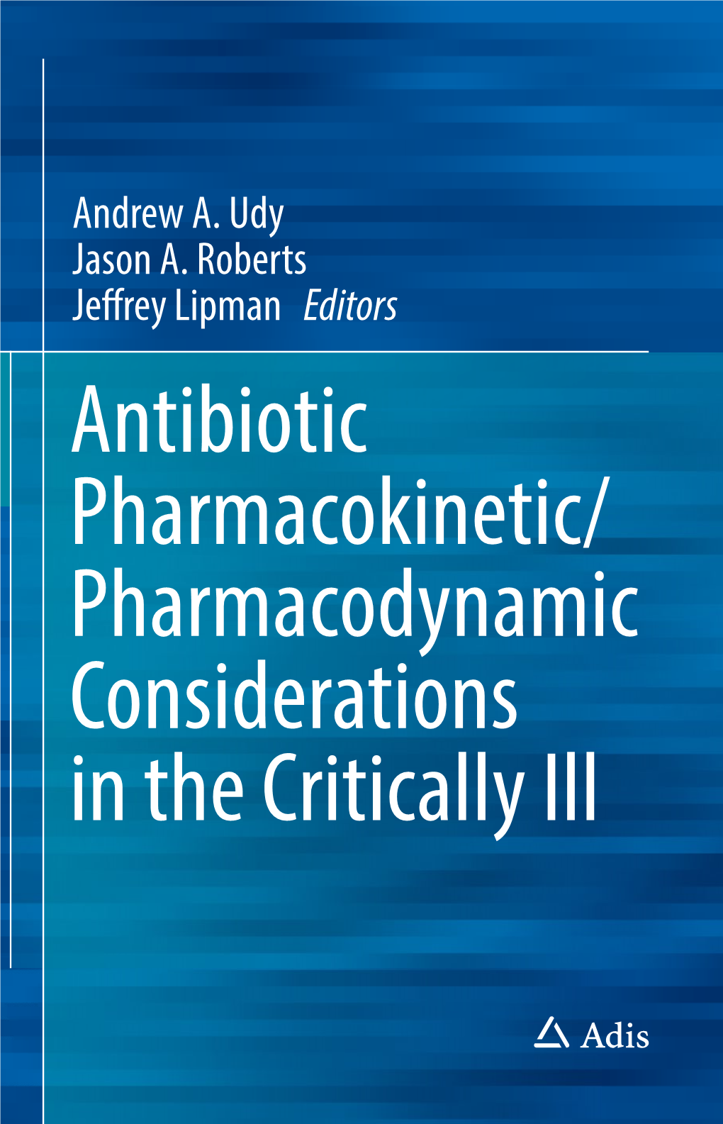 Pharmacodynamic Considerations in the Critically Ill Antibiotic Pharmacokinetic/Pharmacodynamic Considerations in the Critically Ill