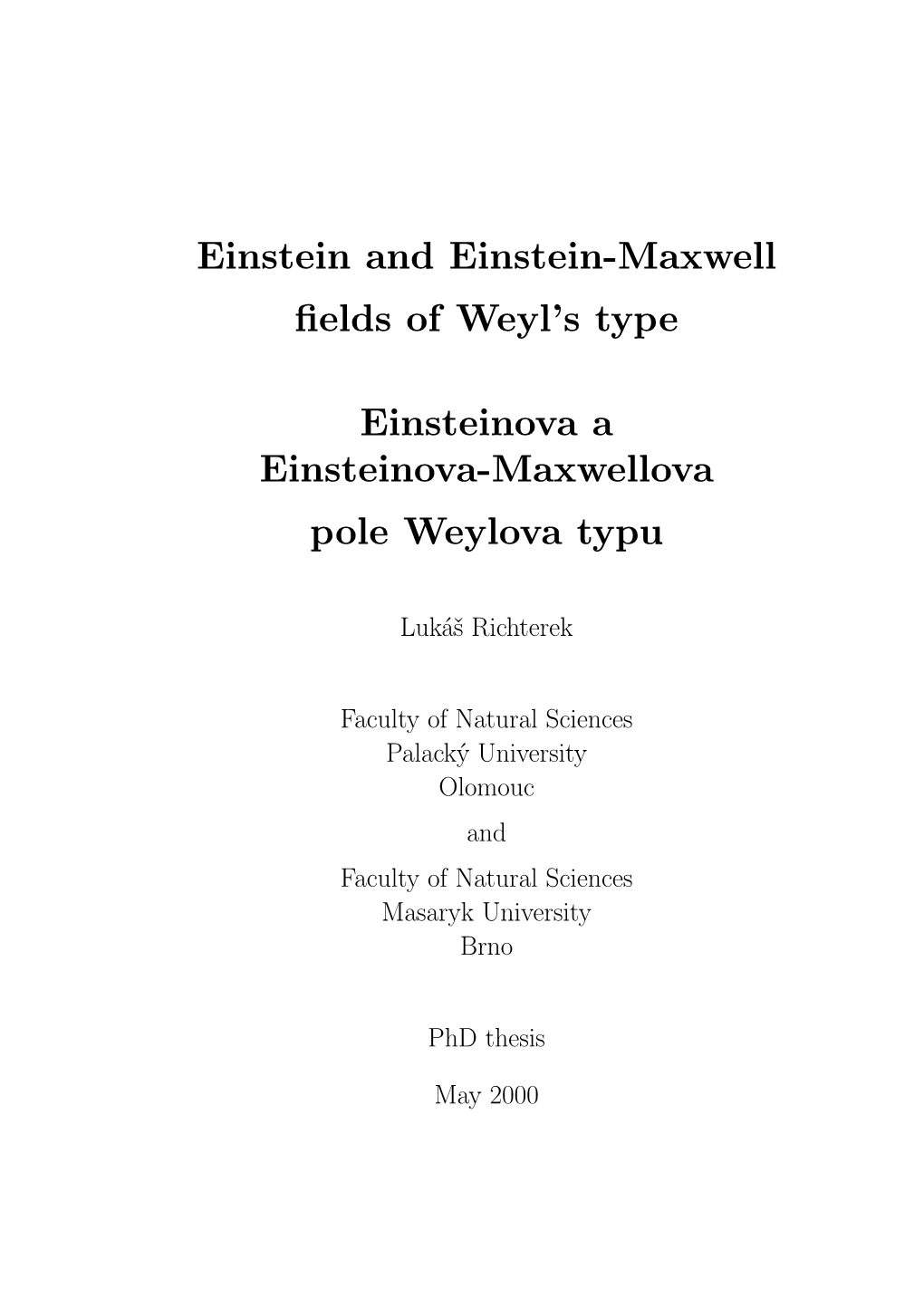 Einstein and Einstein-Maxwell Fields of Weyl's Type Einsteinova A